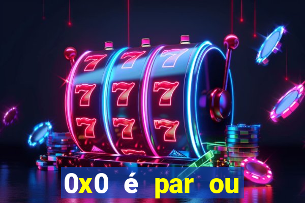 0x0 é par ou ímpar bet365